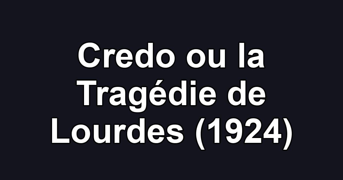 Credo ou la Tragédie de Lourdes (1924)