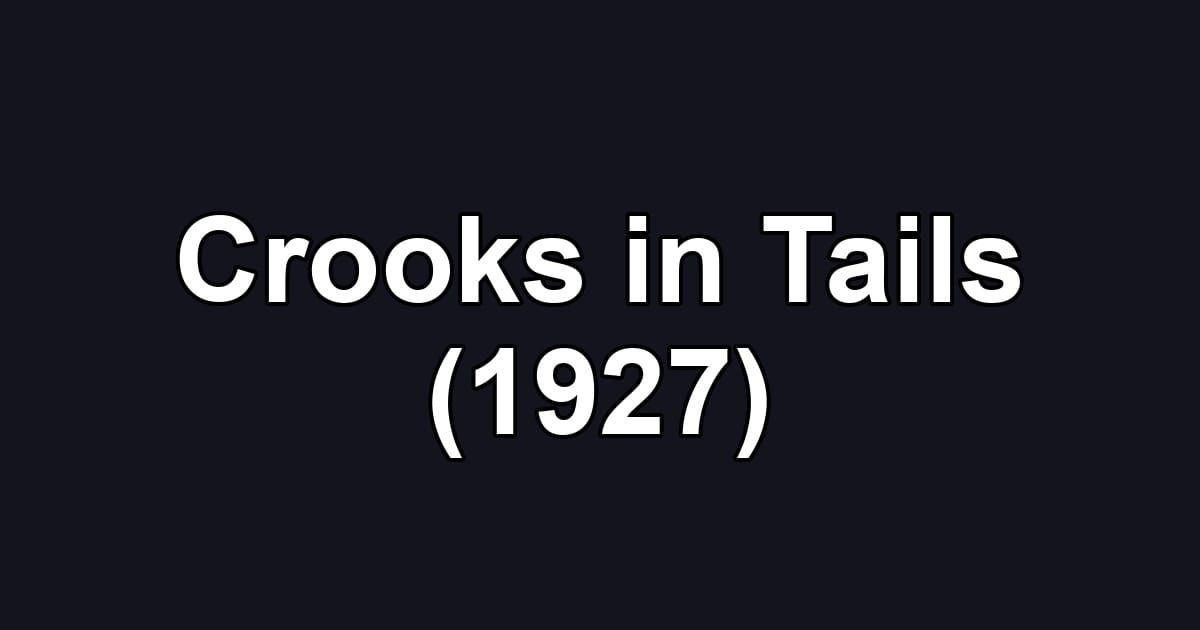 Crooks in Tails (1927)