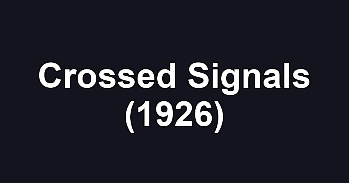 Crossed Signals (1926)