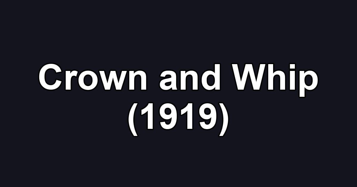 Crown and Whip (1919)