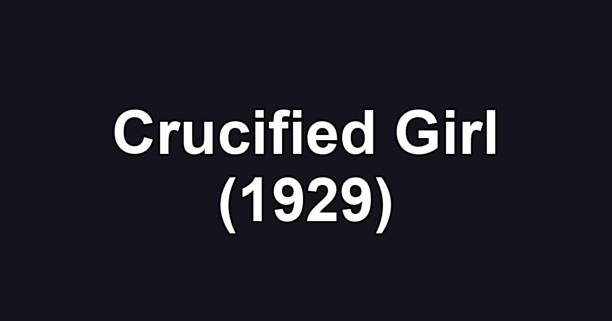 Crucified Girl (1929)