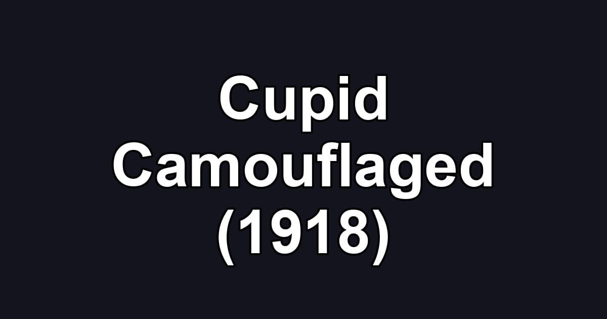 Cupid Camouflaged (1918)