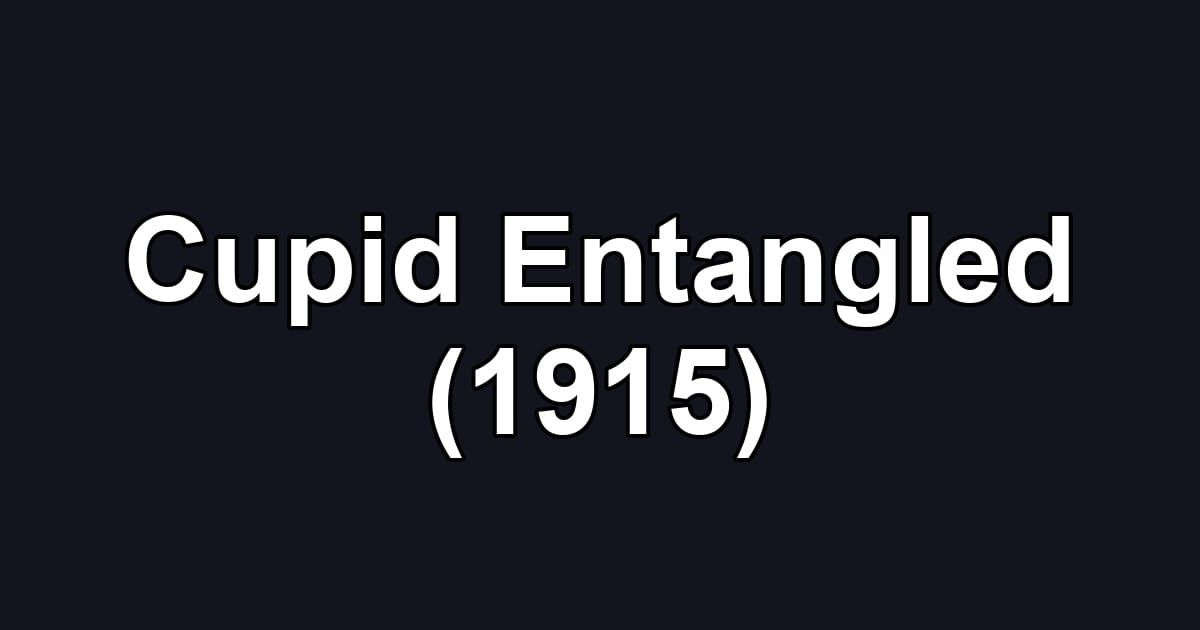 Cupid Entangled (1915)