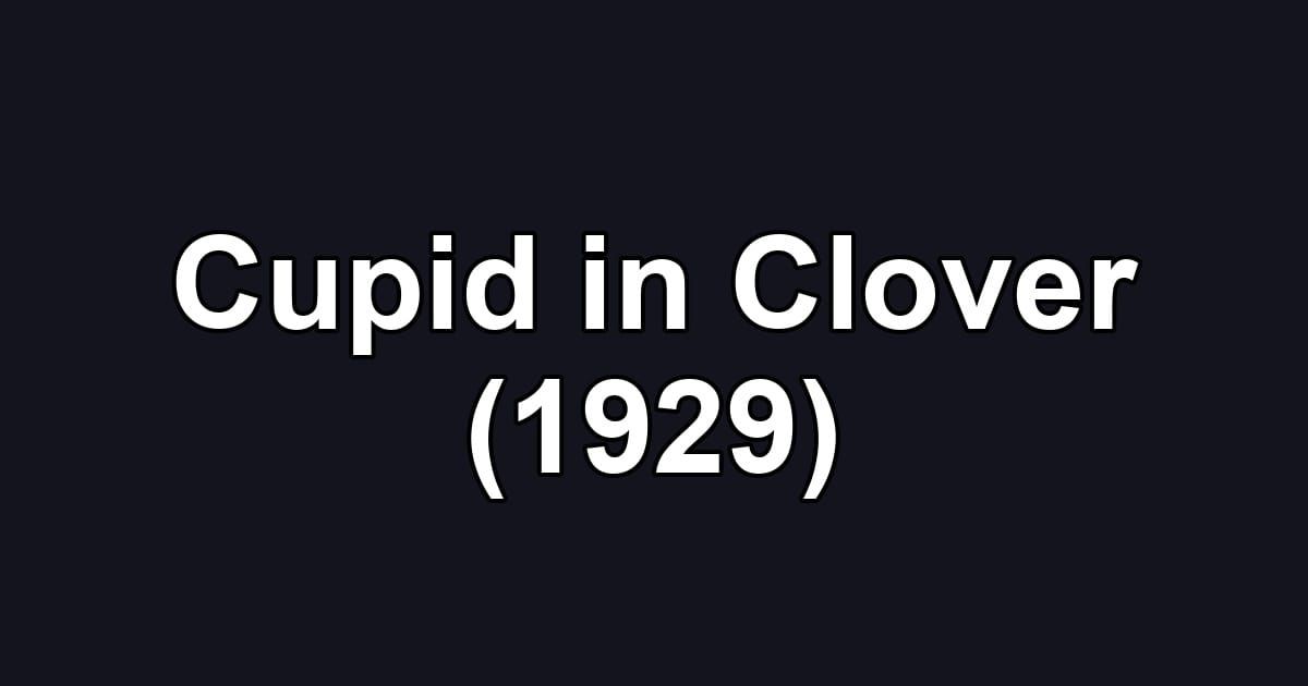 Cupid in Clover (1929)