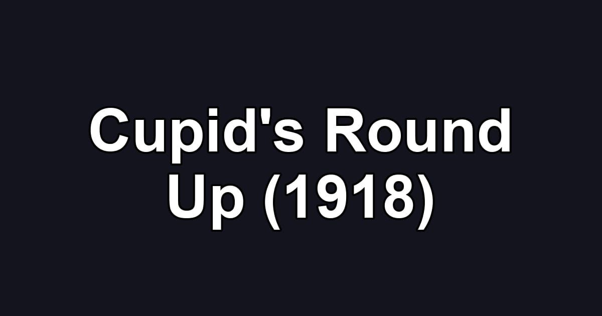 Cupid's Round Up (1918)