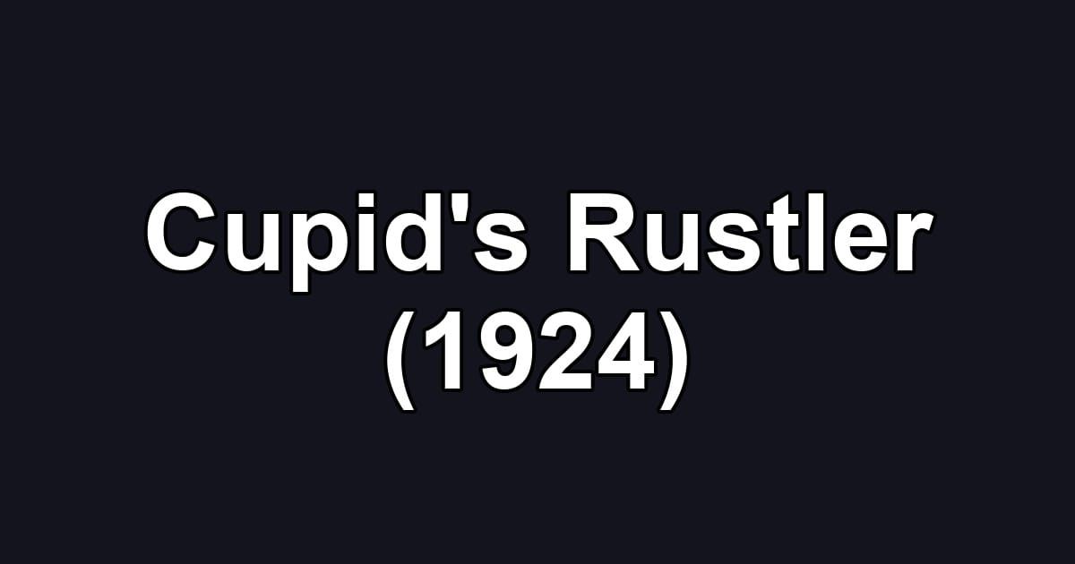 Cupid's Rustler (1924)