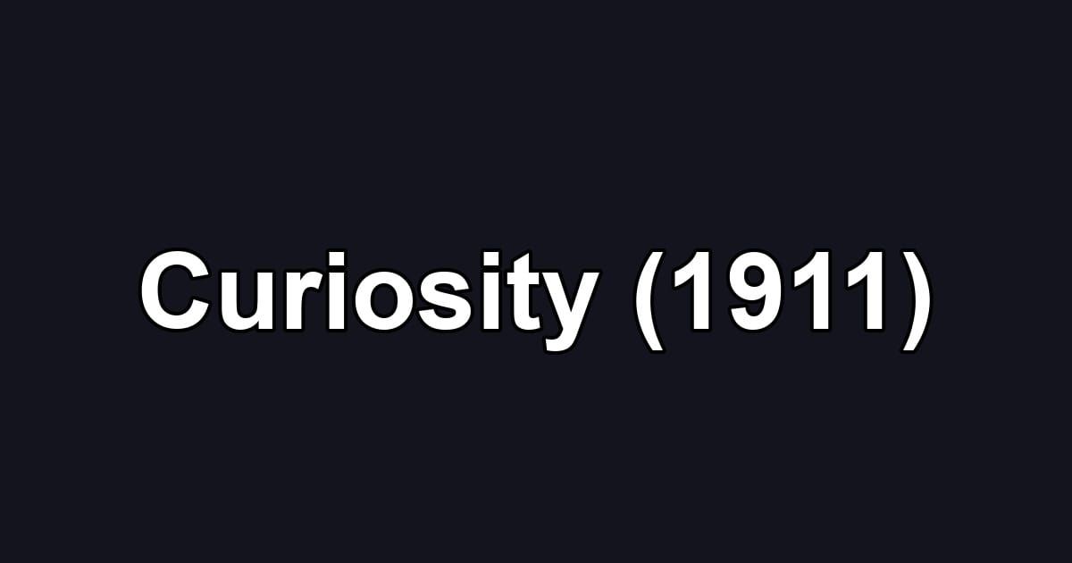 Curiosity (1911)