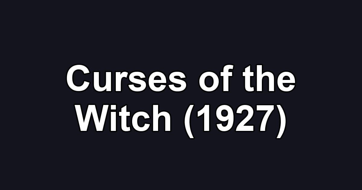 Curses of the Witch (1927)