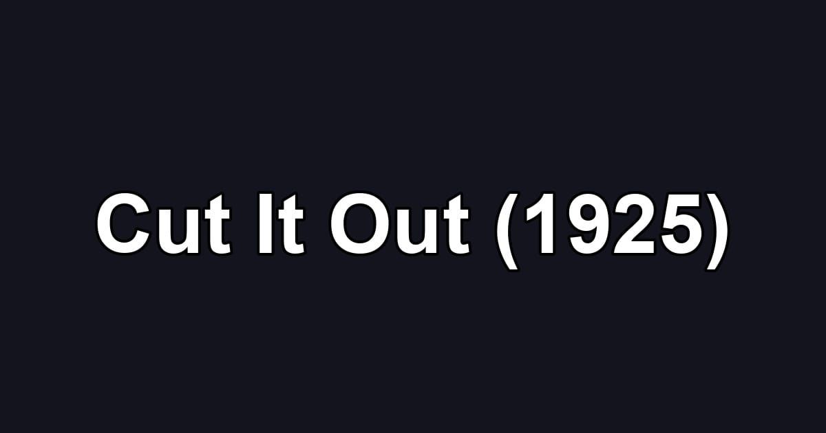 Cut It Out (1925)