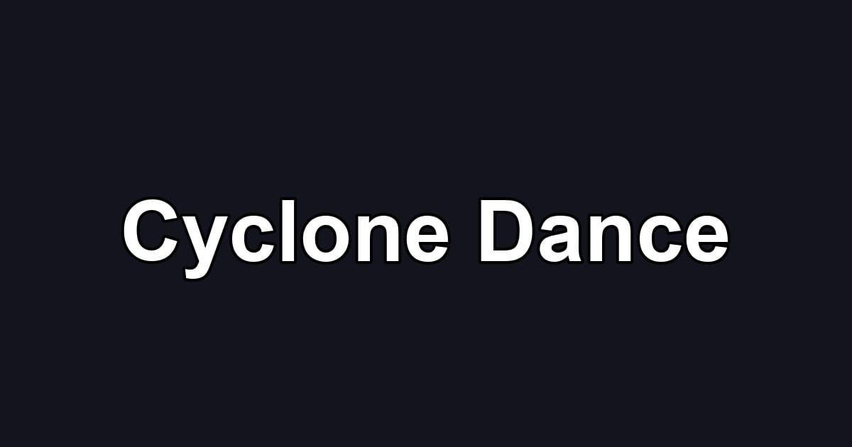 Cyclone Dance