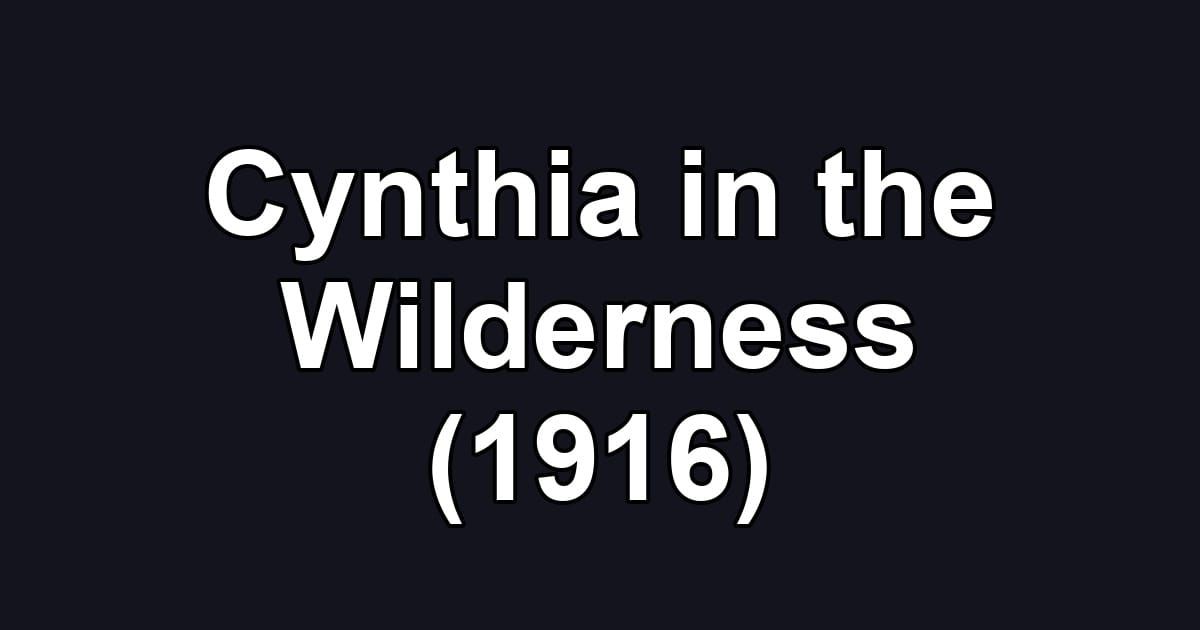 Cynthia in the Wilderness (1916)