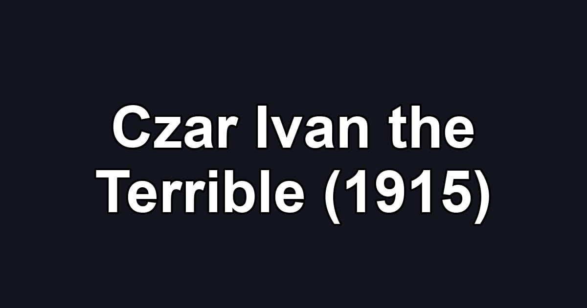 Czar Ivan the Terrible (1915)