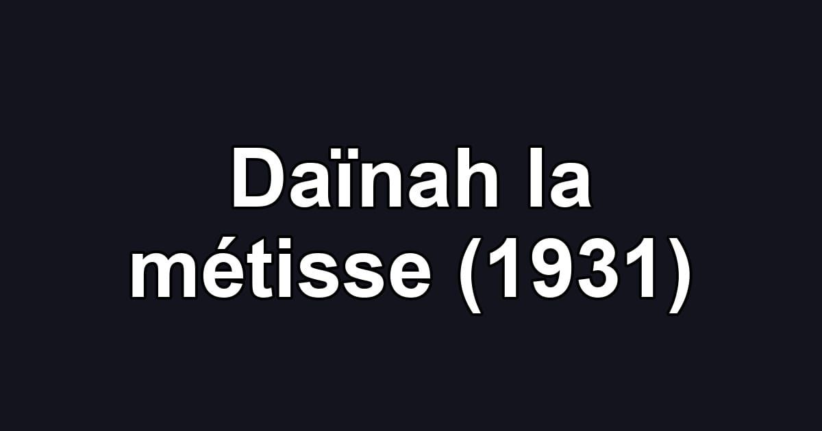 Daïnah la métisse (1931)