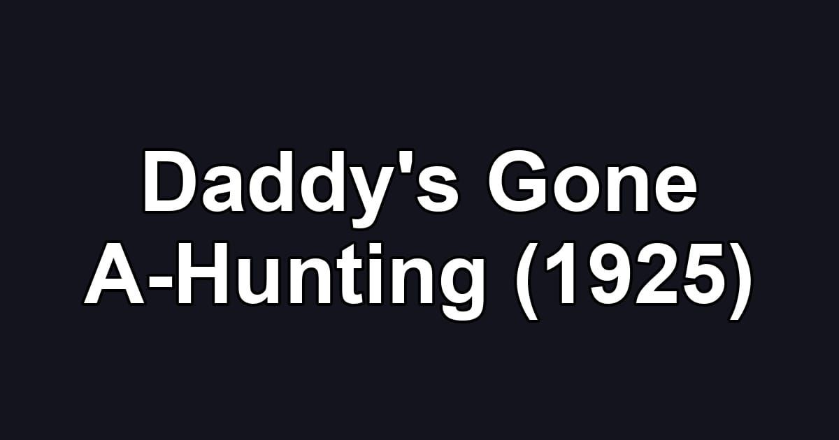 Daddy's Gone A-Hunting (1925)