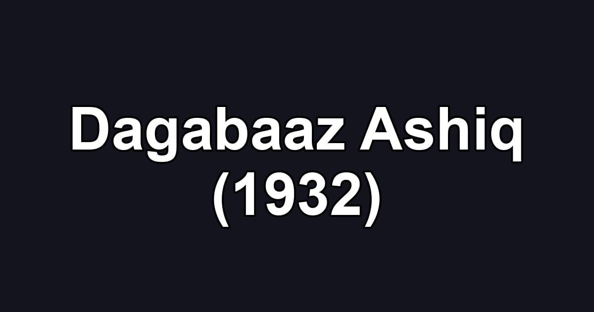 Dagabaaz Ashiq (1932)