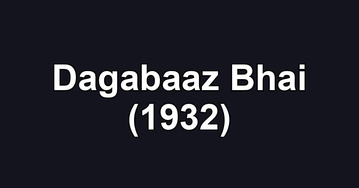 Dagabaaz Bhai (1932)