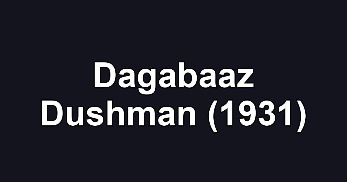 Dagabaaz Dushman (1931)