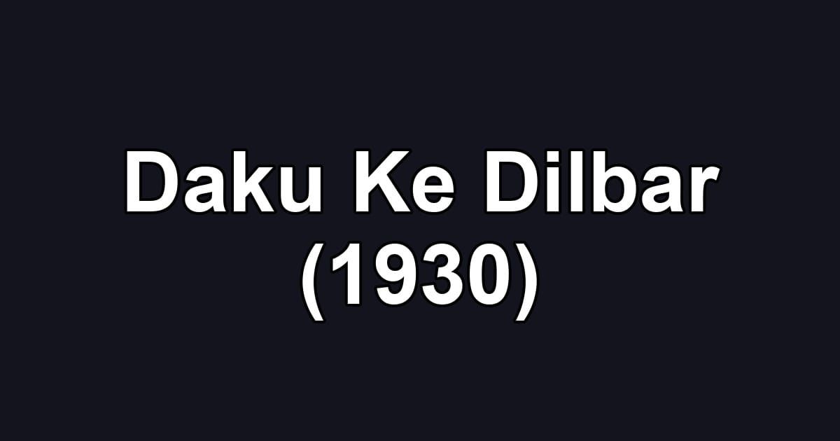 Daku Ke Dilbar (1930)