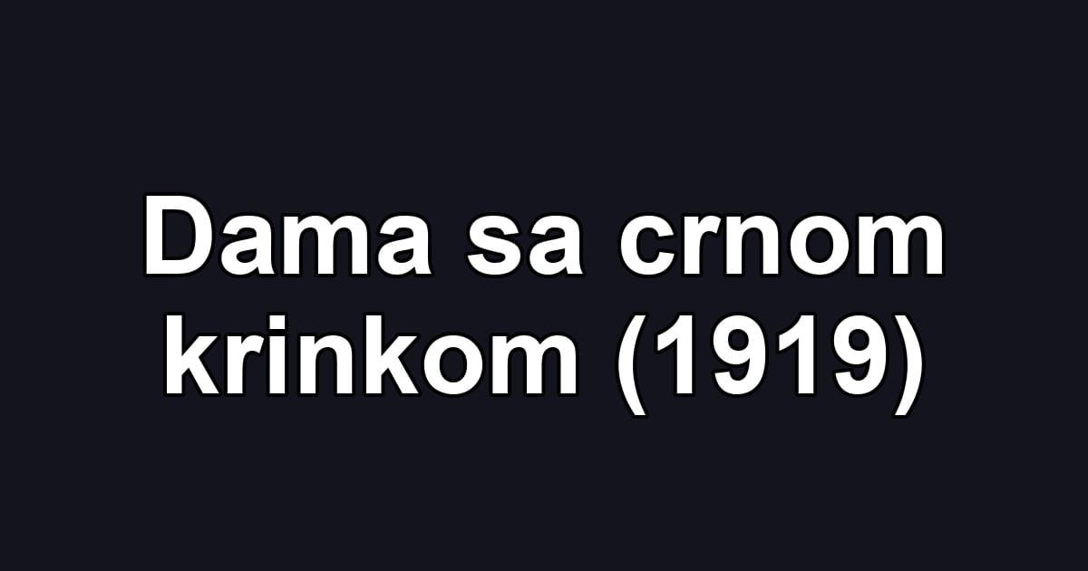 Dama sa crnom krinkom (1919)