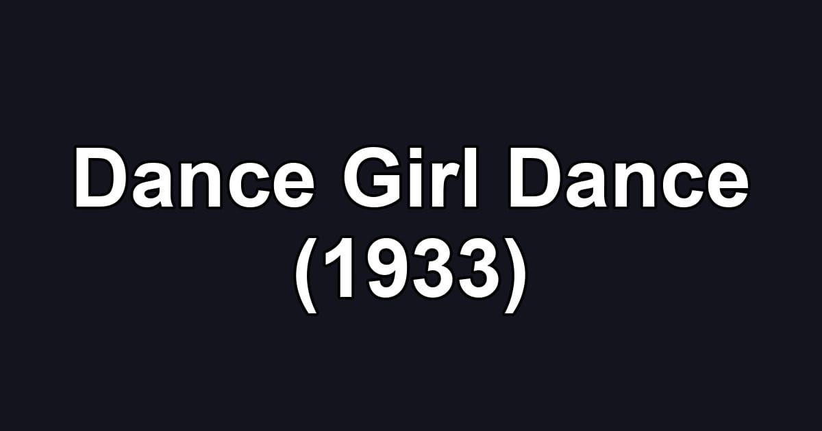 Dance Girl Dance (1933)