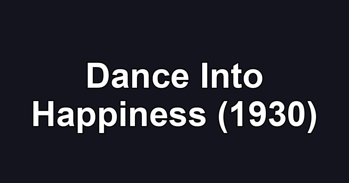 Dance Into Happiness (1930)