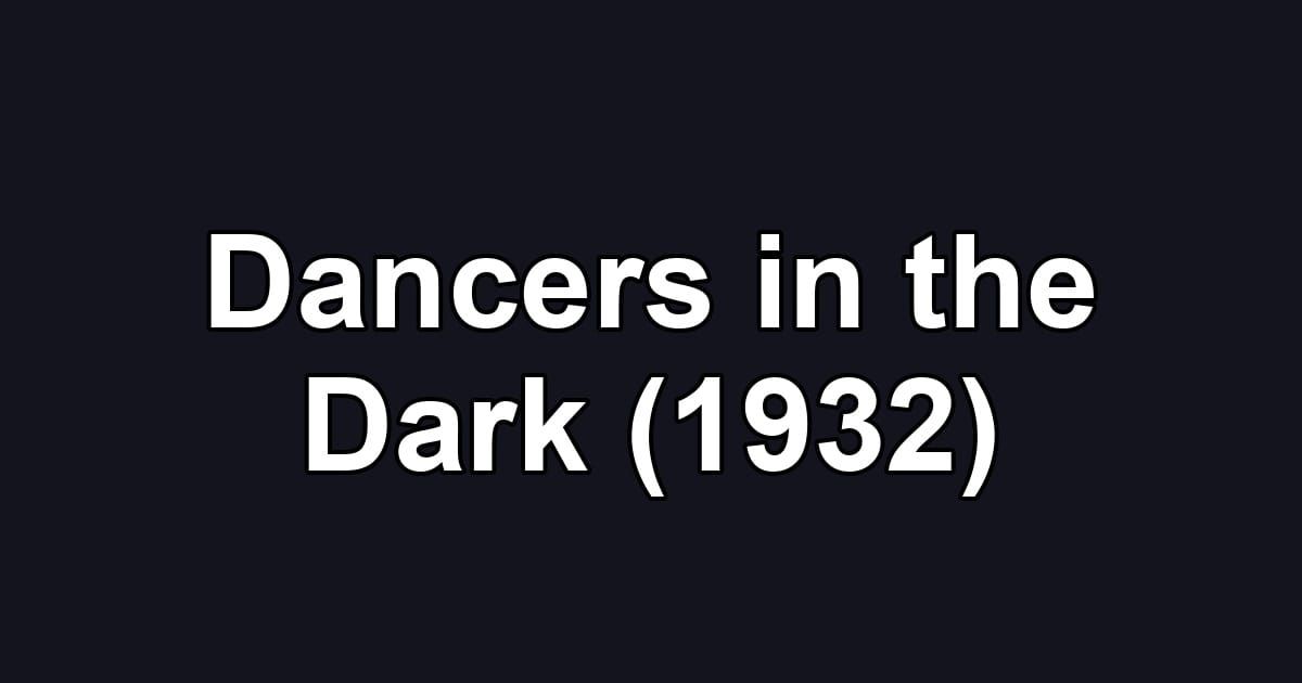 Dancers in the Dark (1932)
