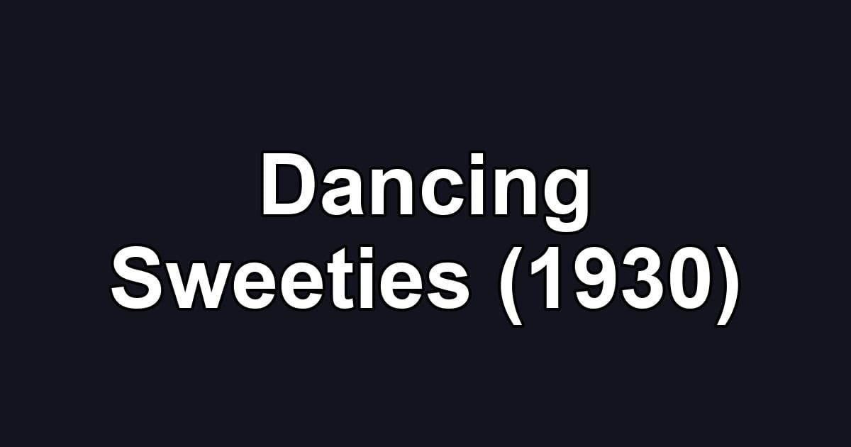Dancing Sweeties (1930)