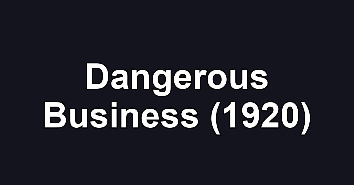 Dangerous Business (1920)
