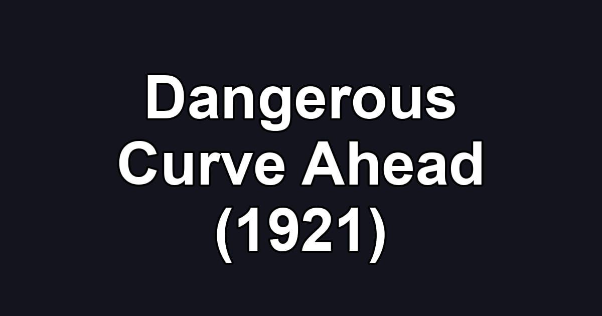 Dangerous Curve Ahead (1921)