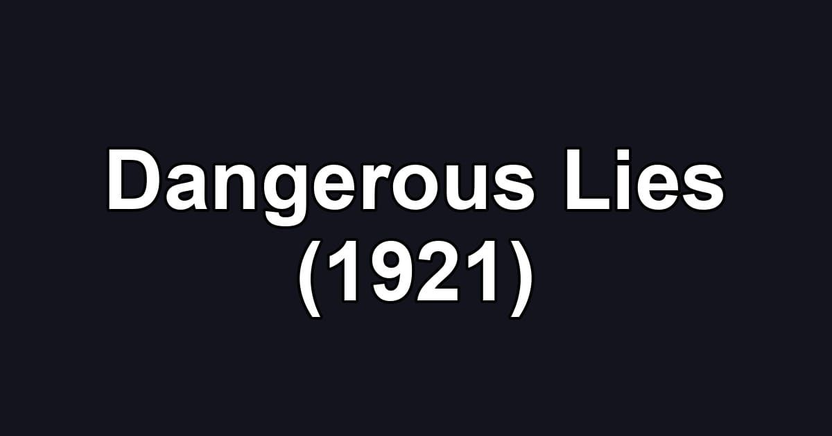 Dangerous Lies (1921)
