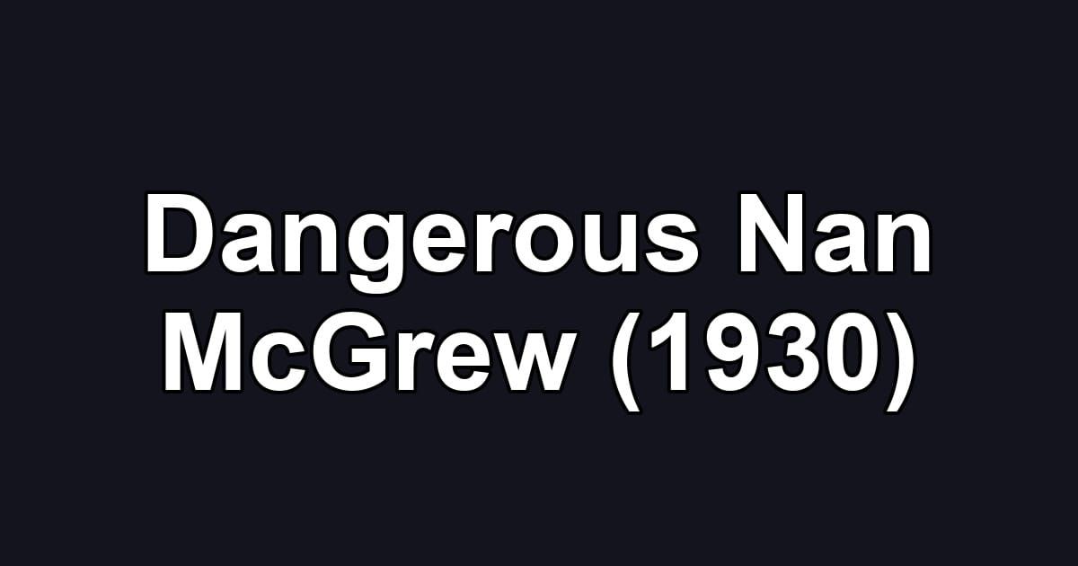 Dangerous Nan McGrew (1930)