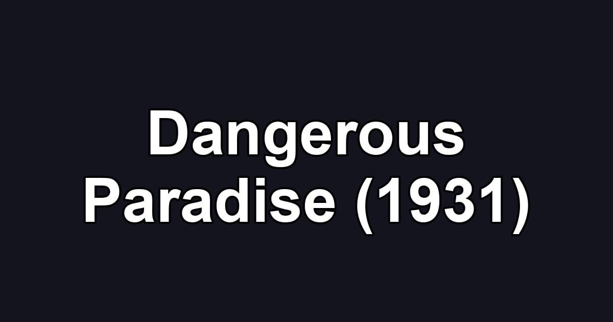 Dangerous Paradise (1931)