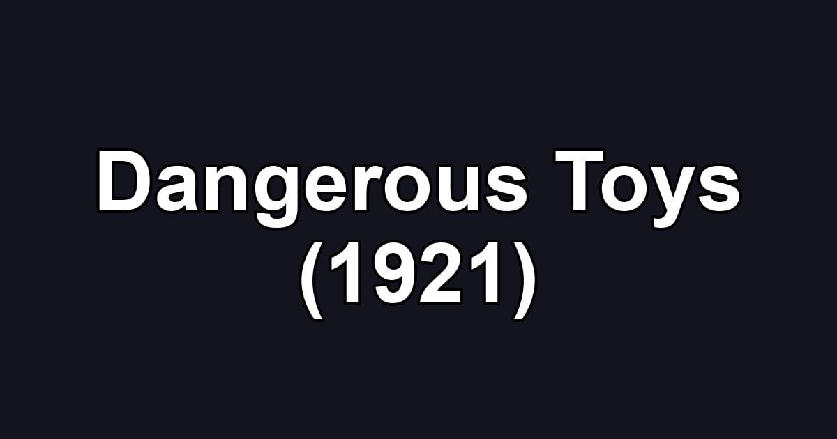Dangerous Toys (1921)