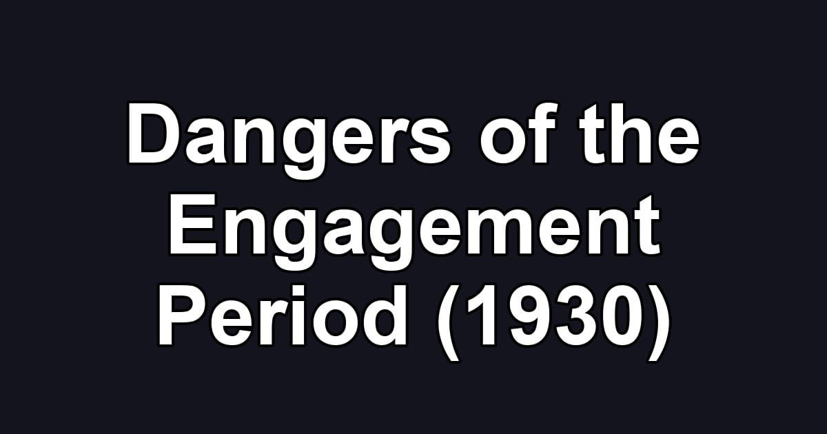 Dangers of the Engagement Period (1930)
