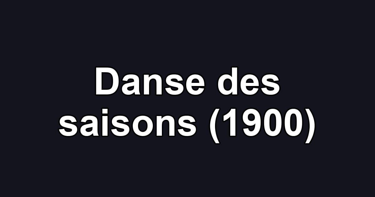 Danse des saisons (1900)