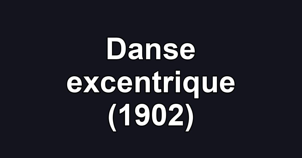 Danse excentrique (1902)