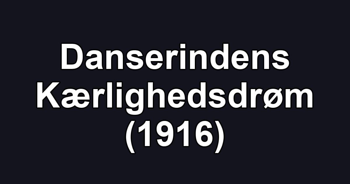 Danserindens Kærlighedsdrøm (1916)