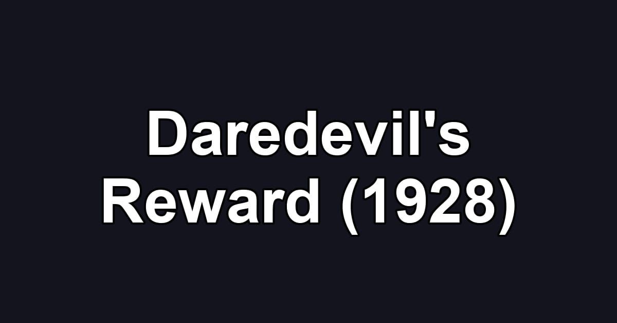 Daredevil's Reward (1928)