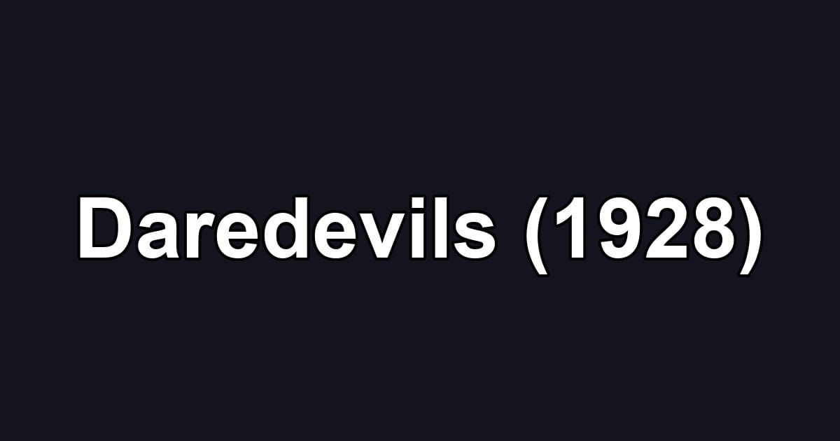 Daredevils (1928)
