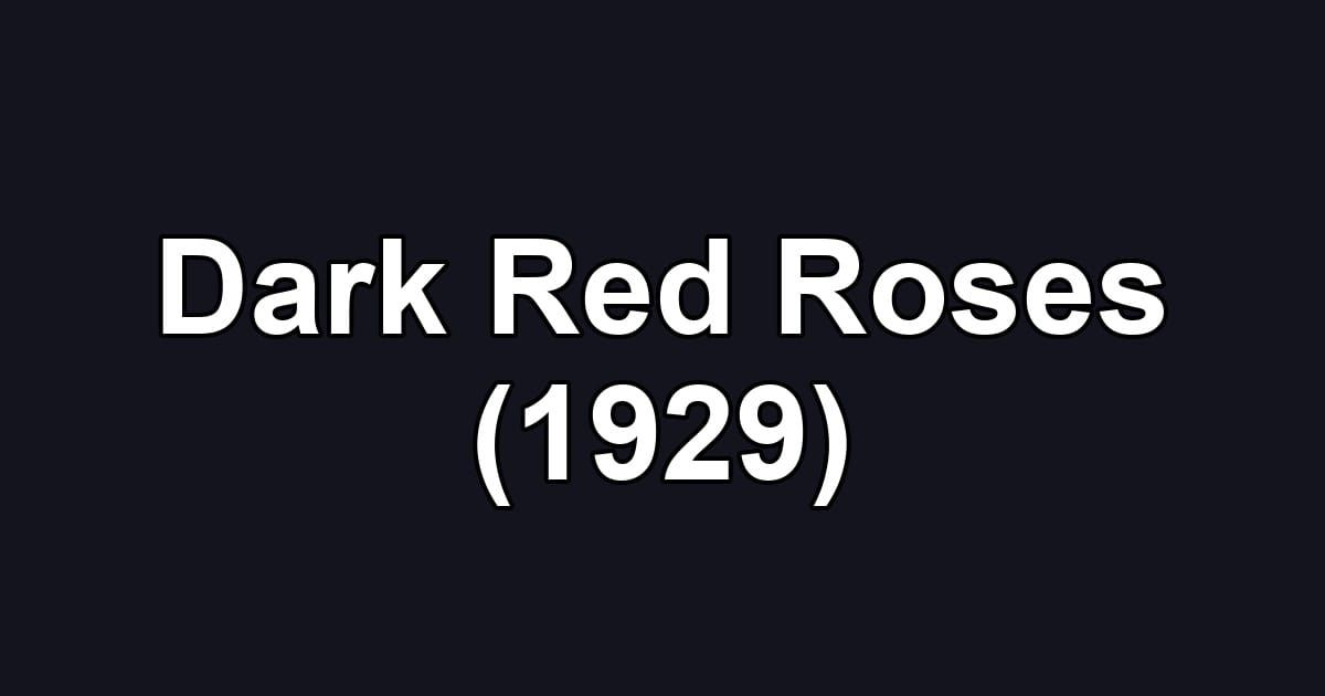 Dark Red Roses (1929)