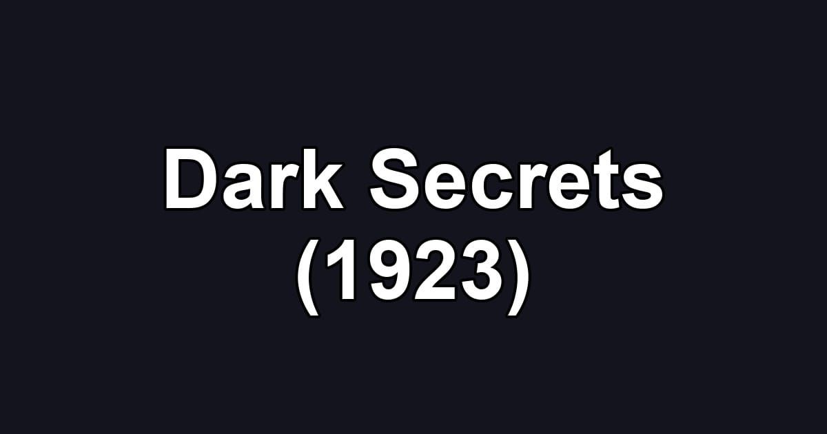 Dark Secrets (1923)