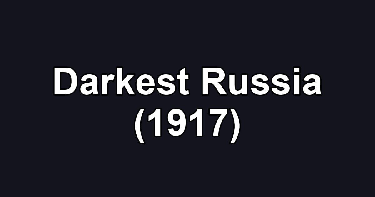 Darkest Russia (1917)