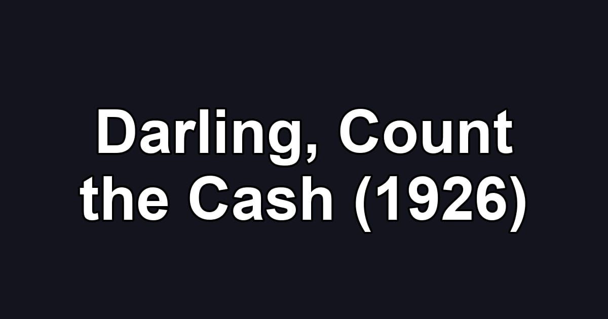 Darling, Count the Cash (1926)