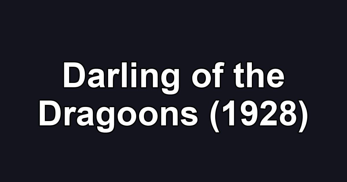 Darling of the Dragoons (1928)
