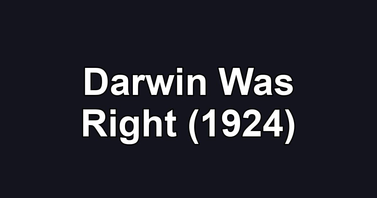 Darwin Was Right (1924)