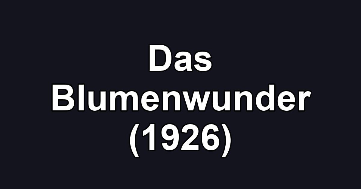 Das Blumenwunder (1926)