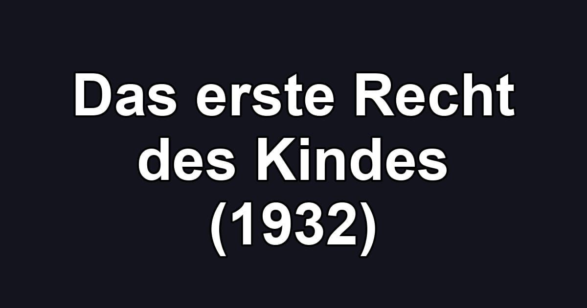 Das erste Recht des Kindes (1932)
