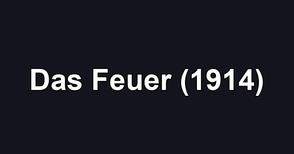 Das Feuer (1914)