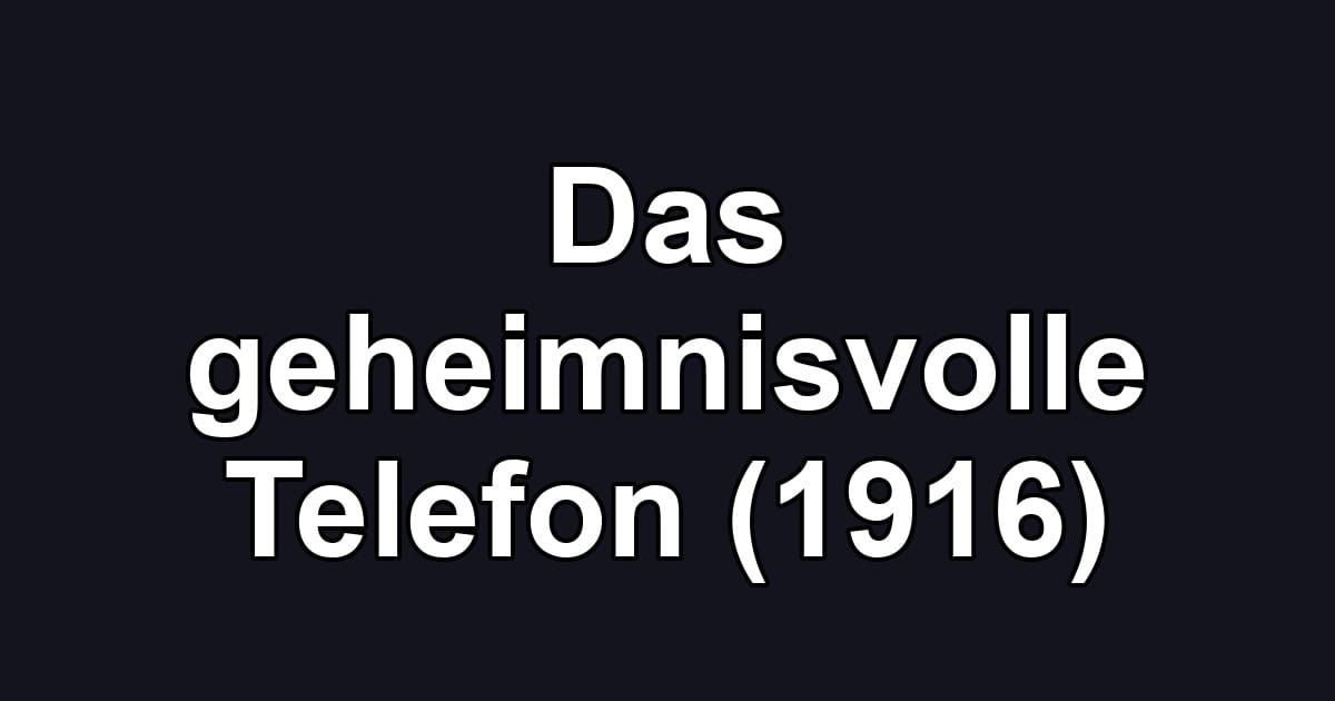 Das geheimnisvolle Telefon (1916)