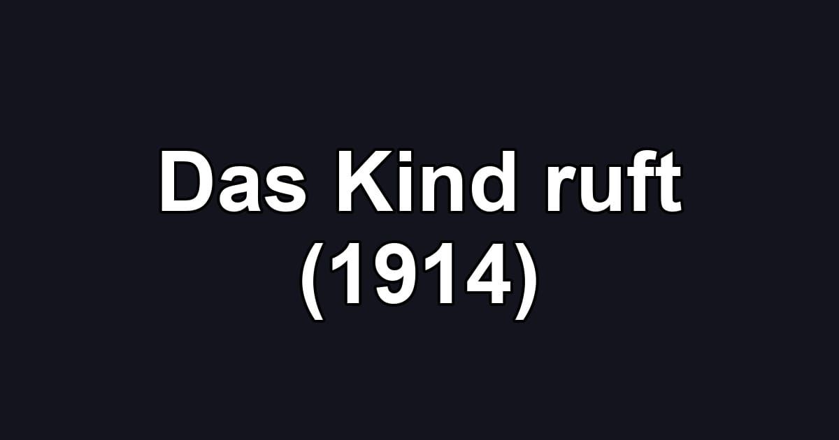 Das Kind ruft (1914)